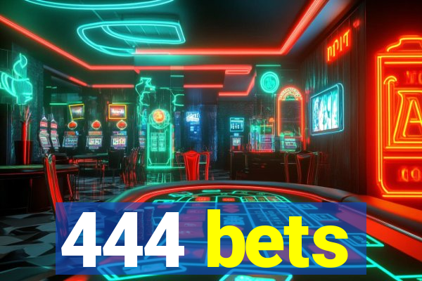 444 bets